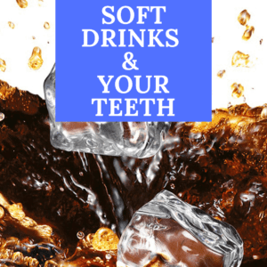 Soft Drinks & Your Teeth (1)